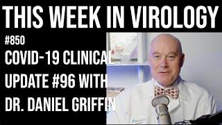 TWiV 850: COVID-19 clinical update #96 with Dr. Daniel Griffin