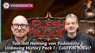 Flesh and Blood: Talk mit Henning von Yodasdata & Unboxing History Pack 1 - Cold Foil dabei?