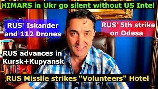 RUS Iskander+112 Drones. RUS' Kursk+Kupiansk advance. HIMARS are dead. Odesa Energy+Hotel strike.