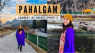 PAHALGAM- Kashmir In Winters 2022 | You CAN'T MISS THESE PLACES! Best 2-Day Itinerary for 2022 