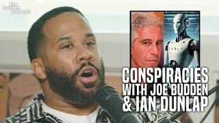 Conspiracies with Joe Budden | Ian Dunlap Joins the Podcast