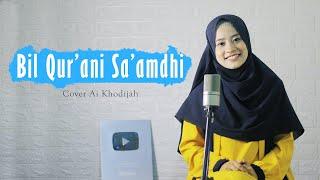 Bil Qur'ani Sa'amdhi ( Dzuktu Walalan Attakholla) Cover Ai Khodijah