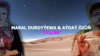 Aydayozin & Maral Durdyýewa - ýyllar  (hit video 2024)