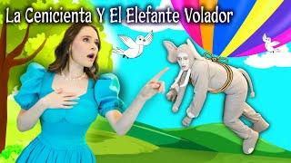 La Cenicienta Y El Elefante Volador   | Cuentos infantiles para dormir en Español