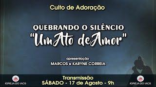 "QUEBRANDO O SILÊNCIO - UM ATO DE AMOR " - Marcos e Karyne Correia