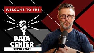 Welcome to the Data Center Revolution Podcast