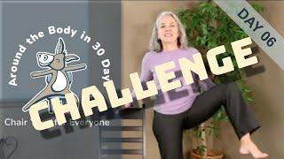 Chair Yoga - Around The Body Challenge Day 6 - Hips - 30 Minutes More Seated, Some Standing