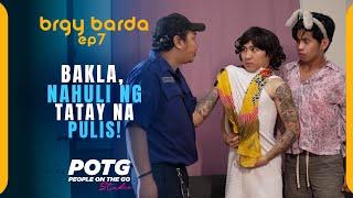 Bakla, Nahuli ng Tatay na Pulis! | Brgy. Barda Episode 7