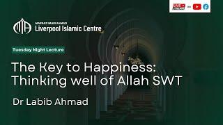 The Key to Happiness: Thinking well of Allah SWT