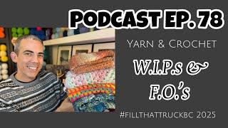 PODCAST EP. 78 - Yarn & Crochet: F.O.s & W.I.Ps!!