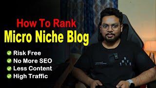 My Complete Process to rank a Micro Niche blog | How To Rank Micro Niche Website