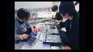 HARDCORE AMBIENCE #10【LIVE】-  Koji Nakamura＋duenn＋H. Takahashi at Kankyō Records