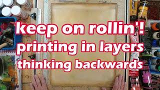 Keep On Rollin'  printing in layers and thinking backwards