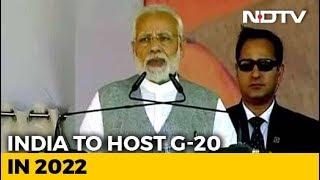 India To Host G20 Summit In 2022, 75th Year Of Independence, Says PM Modi