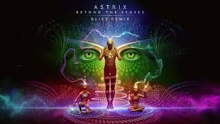 Astrix - Beyond the Senses (BLiSS Remix)