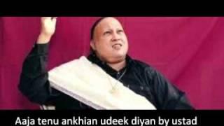 Aaja tenu ankhian udeek diya by ustad nusrat fateh ali khan