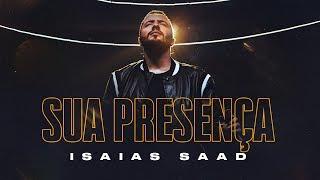 SUA PRESENÇA (Clipe Oficial) | Isaias Saad