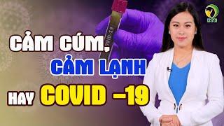 Cảm cúm, cảm lạnh hay Covid-19 - Cần làm gì khi khó phân biệt?