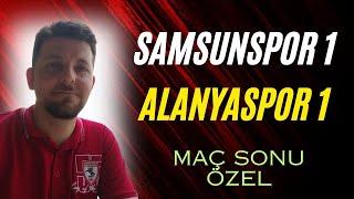 SAMSUNSPOR 1 ALANYASPOR 1, MAÇ SONU ÖZEL: ORTA SAHA ÇÖKÜNCE!