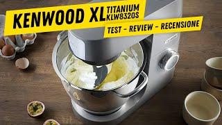 Recensione Impastatrice Kenwood XL Titanium KVL8300 KVL8320S - Test e Primo Impasto Pizza Napoletana