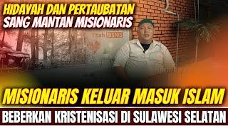 MANTAN MISIONARIS BONGKAR KRISTENISASI DI SULAWESI | KISAH MUALAF