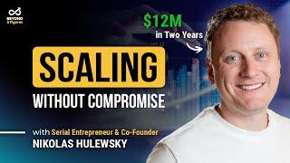 From $0 to $12M in 24 Months: How Nik Hulewsky Scaled Smart & Fast