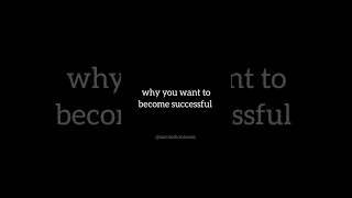 What's the why you want to become successful #successhormones #hustleforsuccess