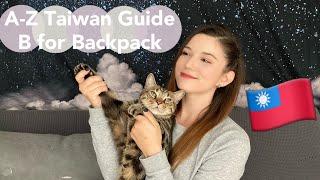 B - Backpack, A-Z Taiwan Guide Things you should bring to Taiwan