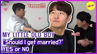 [HOT CLIPS] [MY LITTLE OLD BOY] "Should I get married?"(ENGSUB)