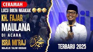 CERAMAH KH. FAJAR MAULANA TERBARU 2025 - DI ACARA ISRA MI'RAJ MAJELIS IRISBAH