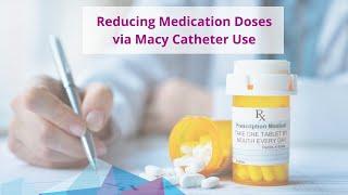 Reducing Medication Doses via Macy Catheter Use | Testimonial