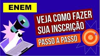 COMO SE INSCREVER NO ENEM 2024: veja o passo a passo completo!