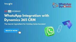 WhatsApp Integration with Dynamics 365 CRM - The Secret Ingredient for Holiday Sales Success!