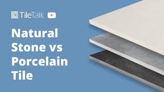 Natural Stone vs Porcelain Tile - TileTalk