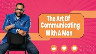 The Art Of Communicating With A Man || Coach Ken Canion