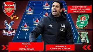 TODAY MATCH ARSENAL POSSIBLE LINEUP CARABAO CUP QUARTER FINALS 2024/2025 ~ ARSENAL VS CRYSTAL PALACE