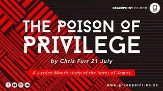 "The Poison of Privilege" by Chris Furr 21 July 10am