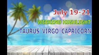 TAURUS VIRGO CAPRICORN | July 19-21 | Weekend Highlight Tarot Readings