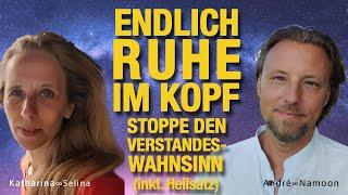 Problem- & Sorgenfrei: SO stoppst du den Verstandes-Wahnsinn (mit Heilsatz) mit Katharina und André