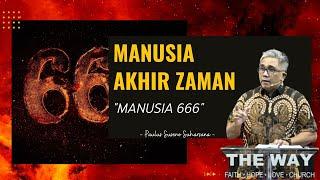 MANUSIA AKHIR ZAMAN 9 - "MANUSIA 666" | Weekday Sermon