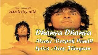 Dhanya Dhanya | Sonu Nigam | Deepak Pandit | Ajay Jhingran | Classically Mild - 2008