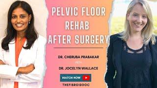 Pelvic Floor Rehab after Myomectomy and Hysterectomy Surgery - TheFibroidDoc - Dr. Cheruba Prabakar