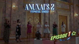 Anuxai's fitness show - episode 1