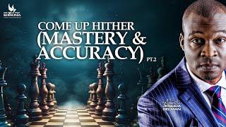 COME UP HITHER (MASTERY AND ACCURACY) PT . 2 (REBROADCAST) WITH APOSTLE JOSHUA SELMAN