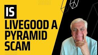 Is LiveGood A Pyramid Scam