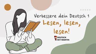 Deutsch verbessern 1: Lesen, lesen, lesen!