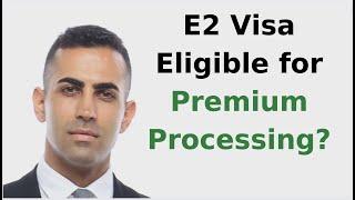 E2 Visa Premium Processing: What You Need to Know