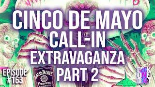 Cinco De Mayo Call-In Extravaganza - Episode #163 part 2