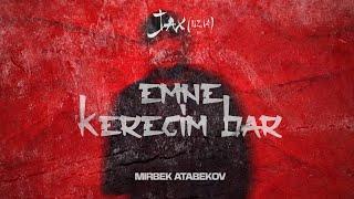 Jax 02.14 & Мирбек Атабеков - Эмне керегим бар (Official audio)