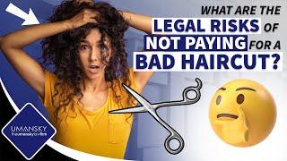 What are the Legal Risk of Not Paying for a Bad Haircut?